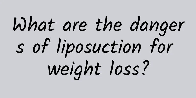 What are the dangers of liposuction for weight loss?