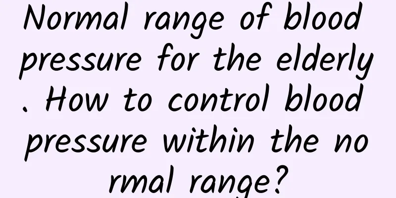 Normal range of blood pressure for the elderly. How to control blood pressure within the normal range?