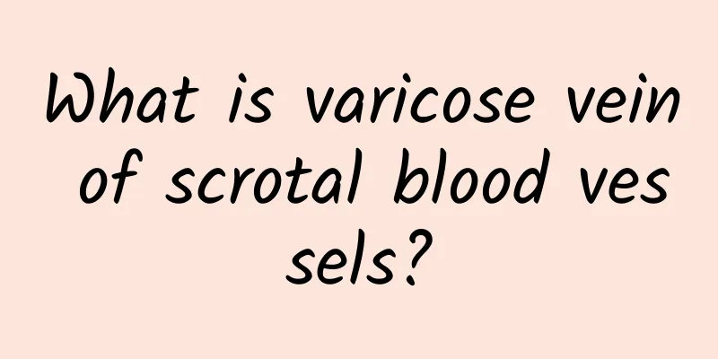 What is varicose vein of scrotal blood vessels?
