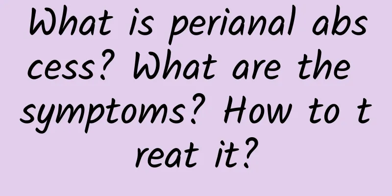 What is perianal abscess? What are the symptoms? How to treat it?