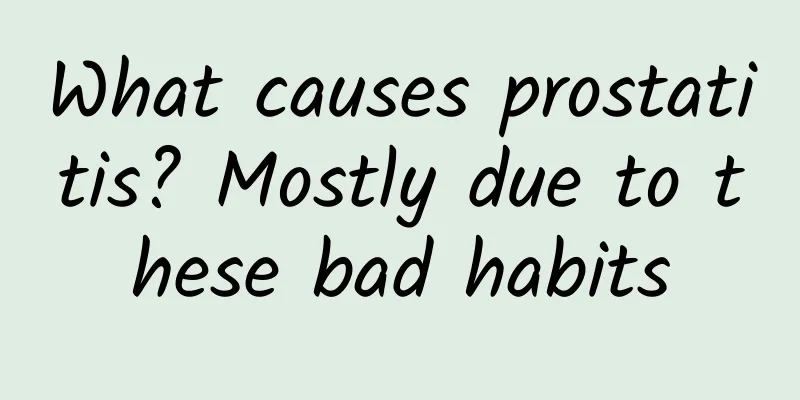 What causes prostatitis? Mostly due to these bad habits