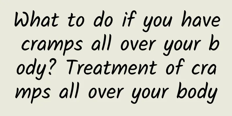 What to do if you have cramps all over your body? Treatment of cramps all over your body