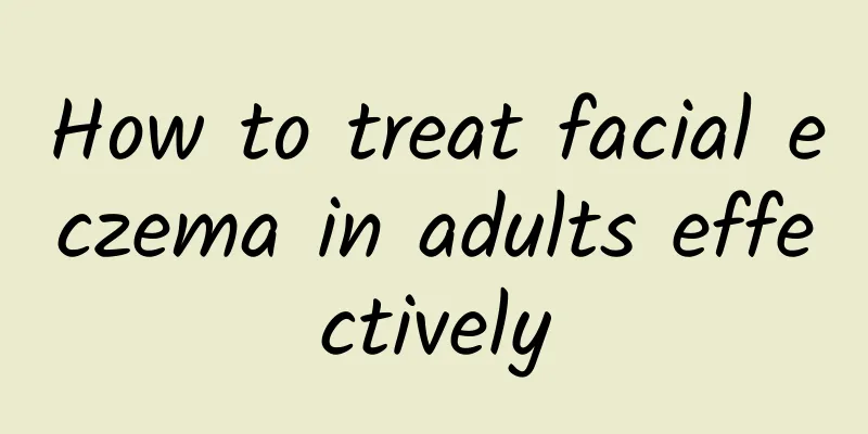 How to treat facial eczema in adults effectively