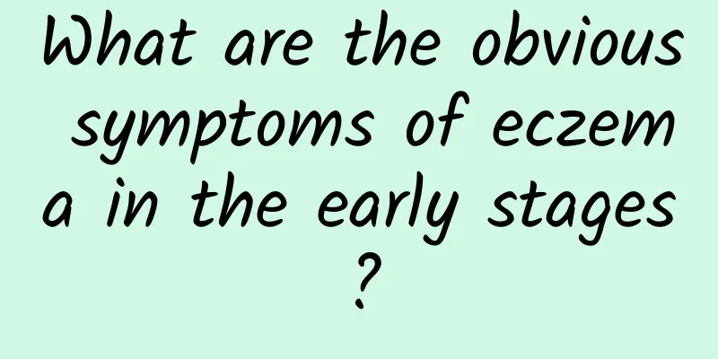 What are the obvious symptoms of eczema in the early stages?
