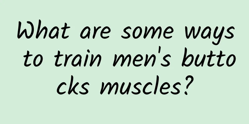 What are some ways to train men's buttocks muscles?