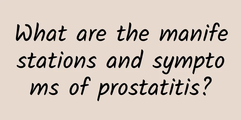 What are the manifestations and symptoms of prostatitis?