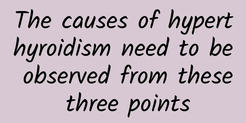 The causes of hyperthyroidism need to be observed from these three points