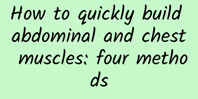 How to quickly build abdominal and chest muscles: four methods