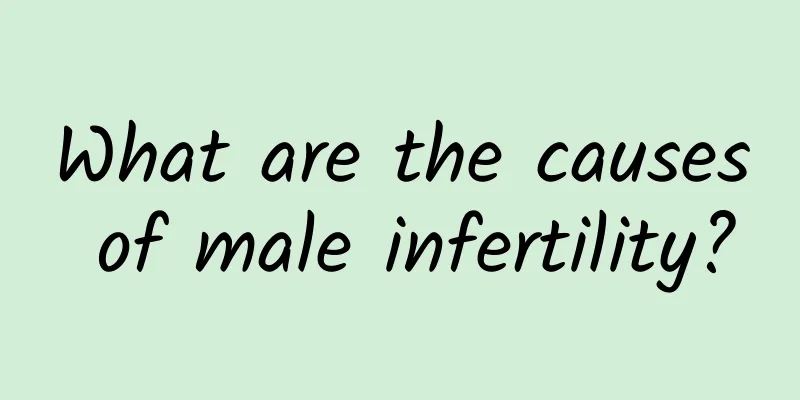 What are the causes of male infertility?