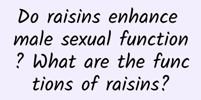 Do raisins enhance male sexual function? What are the functions of raisins?