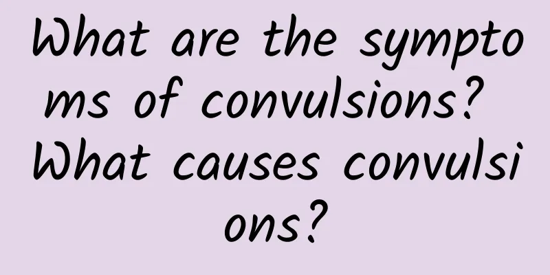What are the symptoms of convulsions? What causes convulsions?