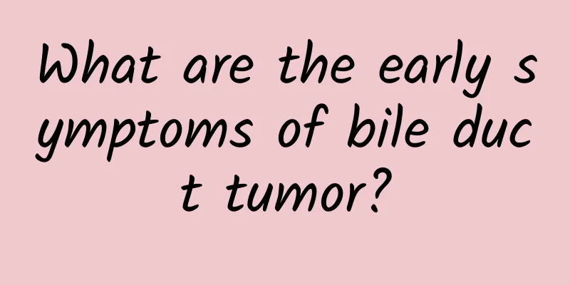 What are the early symptoms of bile duct tumor?