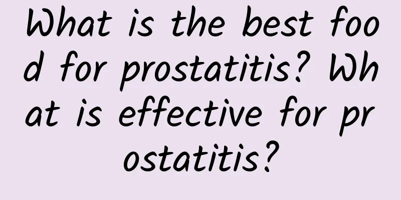 What is the best food for prostatitis? What is effective for prostatitis?