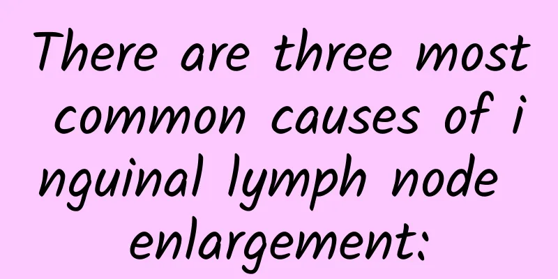 There are three most common causes of inguinal lymph node enlargement: