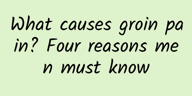 What causes groin pain? Four reasons men must know