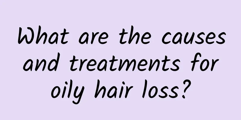 What are the causes and treatments for oily hair loss?