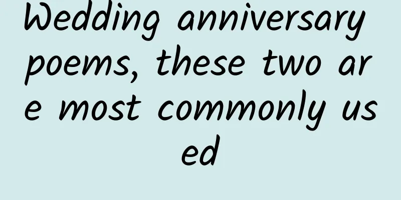Wedding anniversary poems, these two are most commonly used
