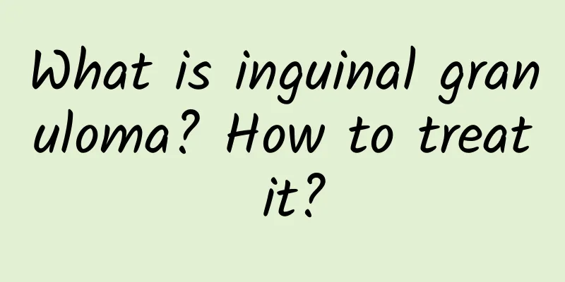 What is inguinal granuloma? How to treat it?