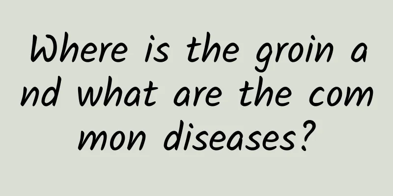 Where is the groin and what are the common diseases?