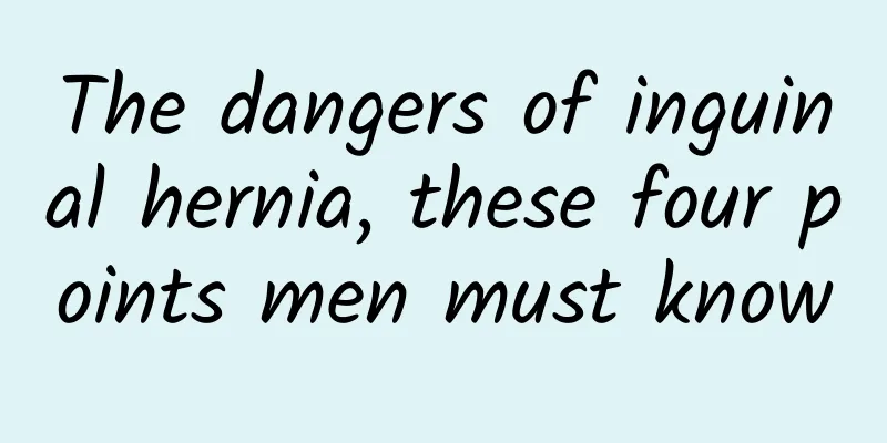 The dangers of inguinal hernia, these four points men must know
