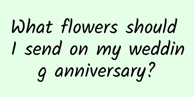 What flowers should I send on my wedding anniversary?