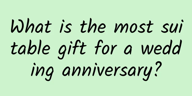 What is the most suitable gift for a wedding anniversary?