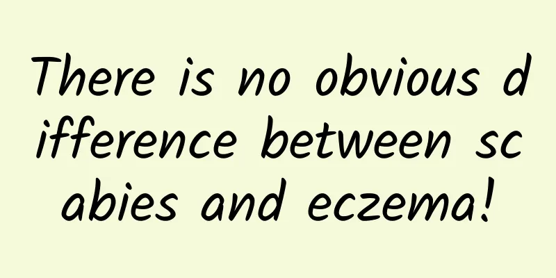There is no obvious difference between scabies and eczema!
