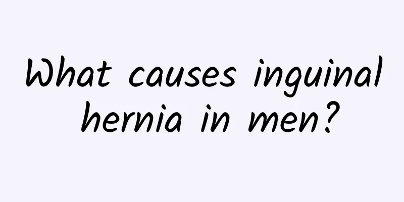 What causes inguinal hernia in men?
