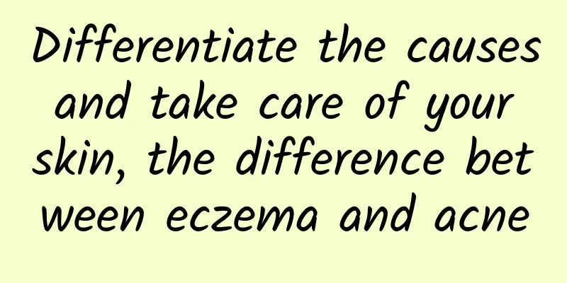 Differentiate the causes and take care of your skin, the difference between eczema and acne