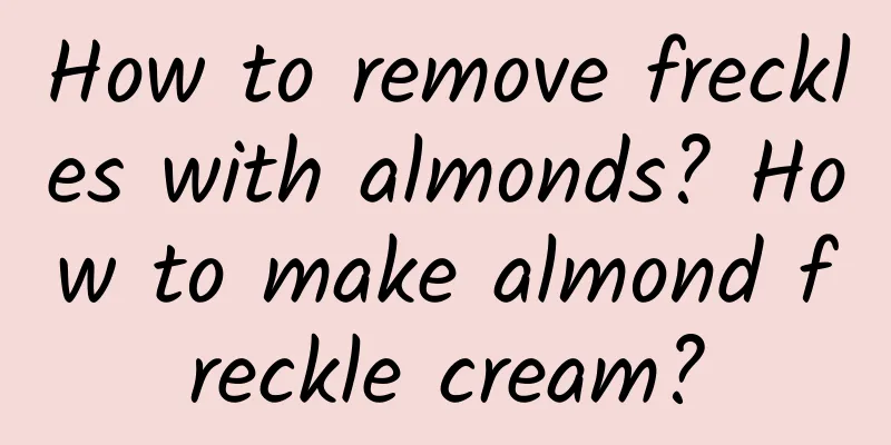 How to remove freckles with almonds? How to make almond freckle cream?