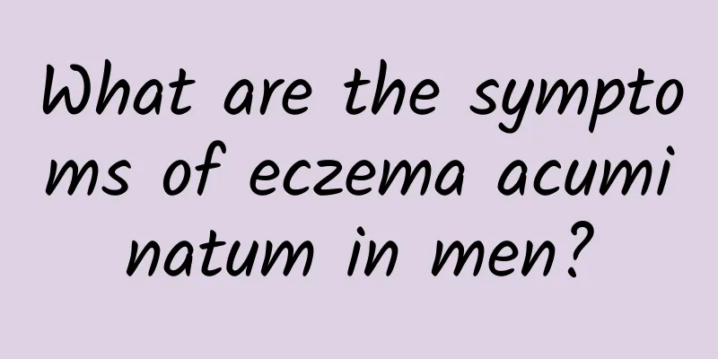 What are the symptoms of eczema acuminatum in men?
