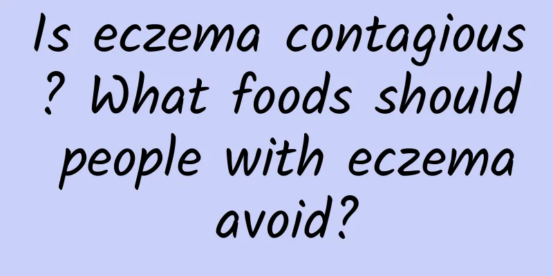 Is eczema contagious? What foods should people with eczema avoid?