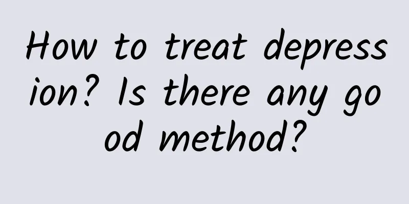 How to treat depression? Is there any good method?