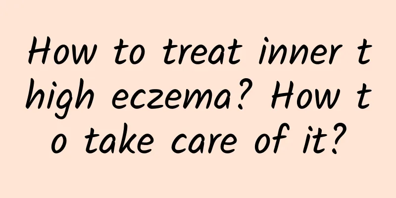 How to treat inner thigh eczema? How to take care of it?
