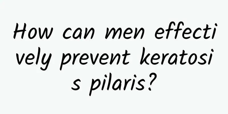 How can men effectively prevent keratosis pilaris?