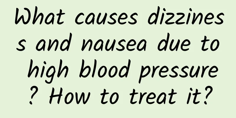What causes dizziness and nausea due to high blood pressure? How to treat it?