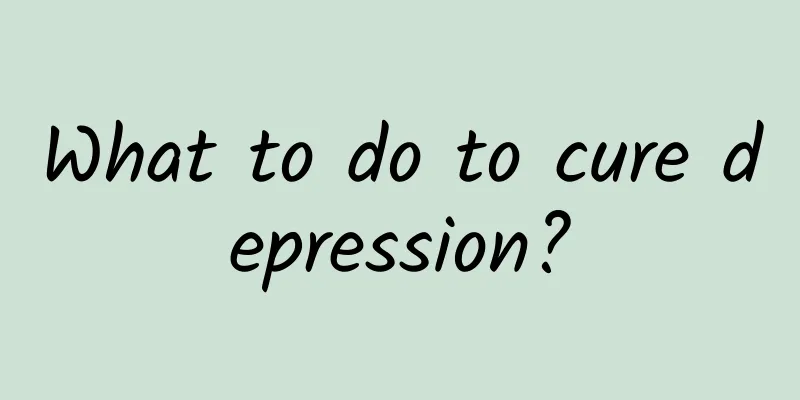 What to do to cure depression?