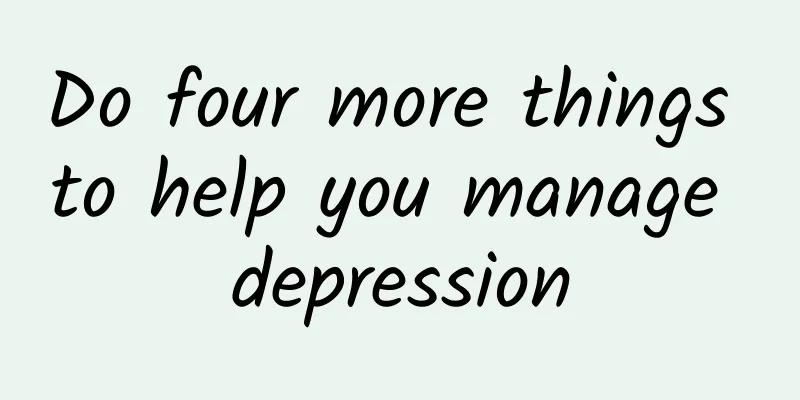 Do four more things to help you manage depression