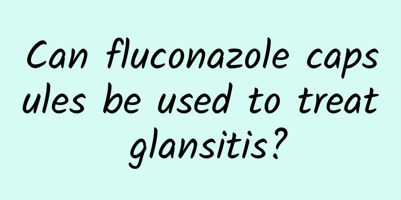 Can fluconazole capsules be used to treat glansitis?