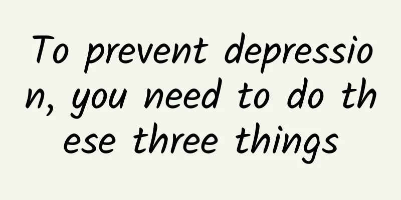 To prevent depression, you need to do these three things