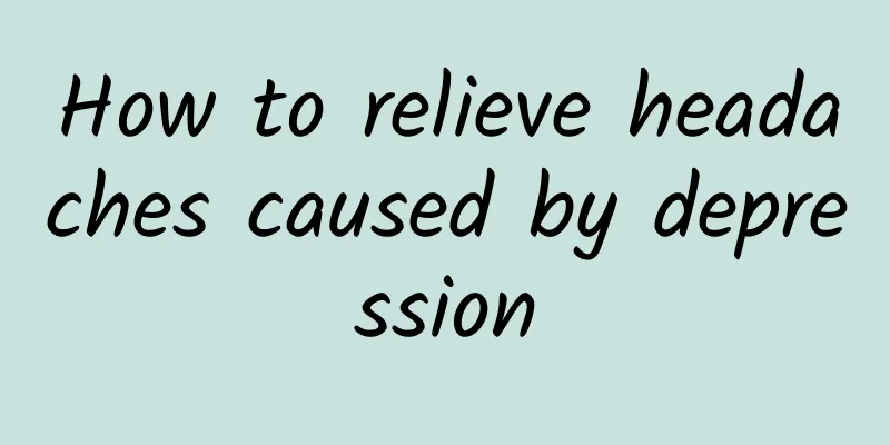 How to relieve headaches caused by depression