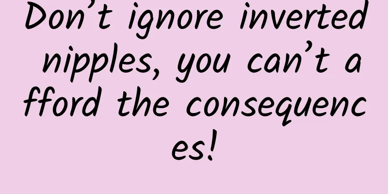 Don’t ignore inverted nipples, you can’t afford the consequences!