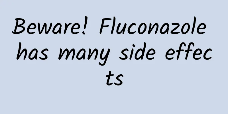 Beware! Fluconazole has many side effects