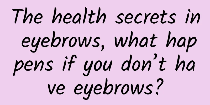 The health secrets in eyebrows, what happens if you don’t have eyebrows?