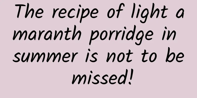 The recipe of light amaranth porridge in summer is not to be missed!