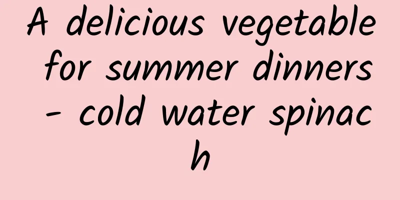 A delicious vegetable for summer dinners - cold water spinach