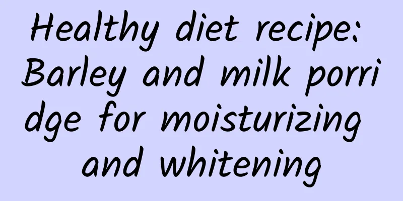 Healthy diet recipe: Barley and milk porridge for moisturizing and whitening