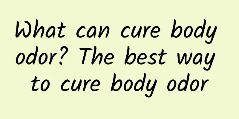 What can cure body odor? The best way to cure body odor