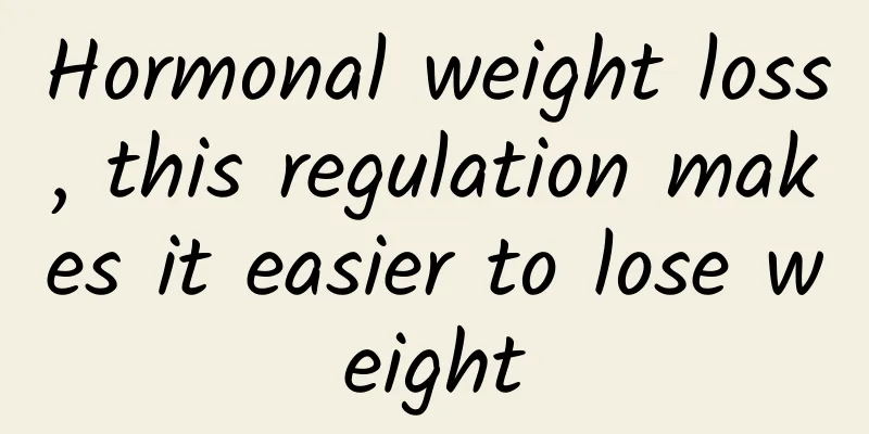 Hormonal weight loss, this regulation makes it easier to lose weight