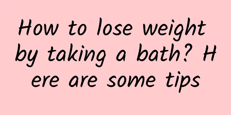 How to lose weight by taking a bath? Here are some tips